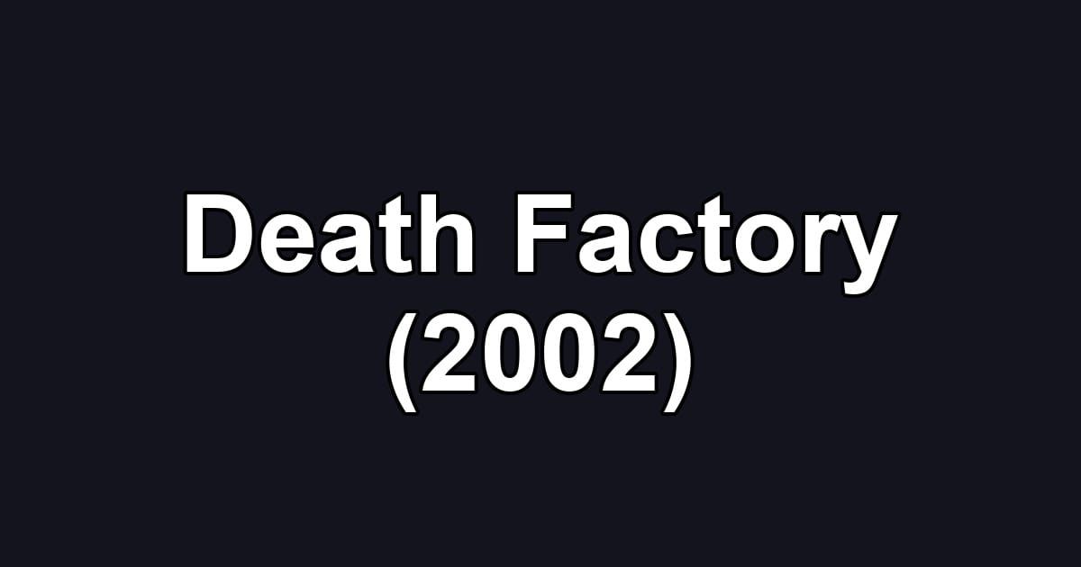 Death Factory (2002)