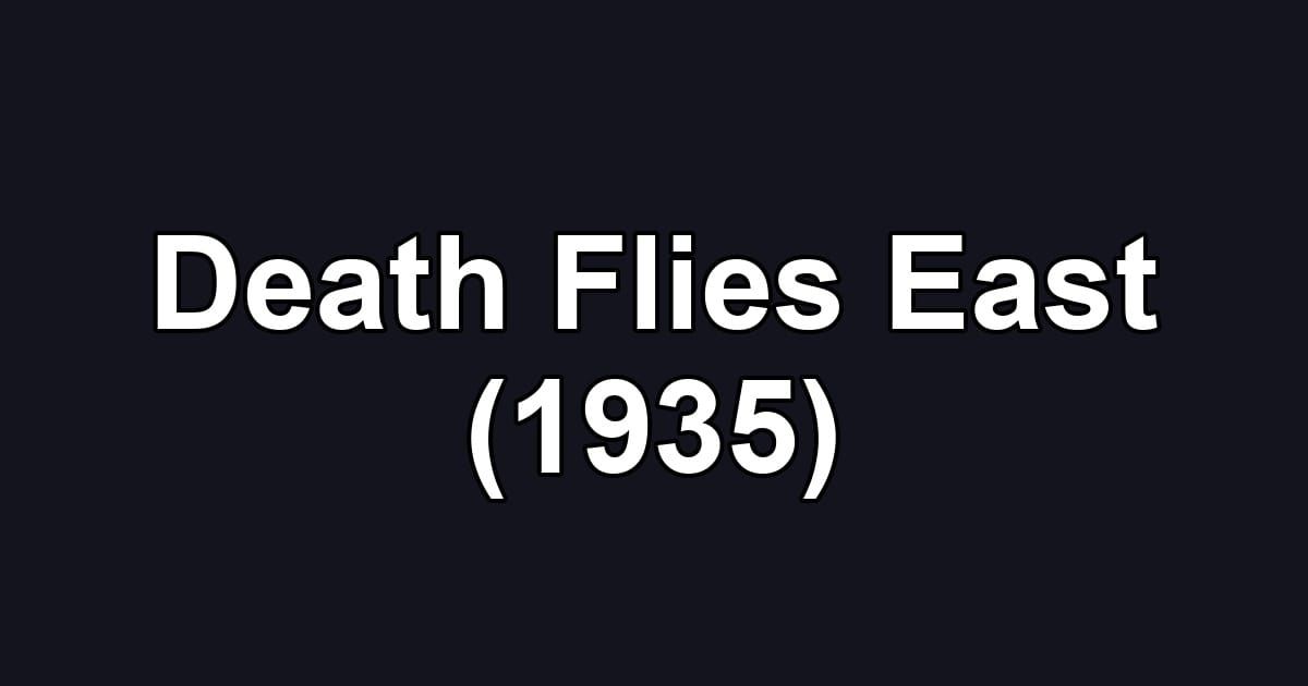 Death Flies East (1935)