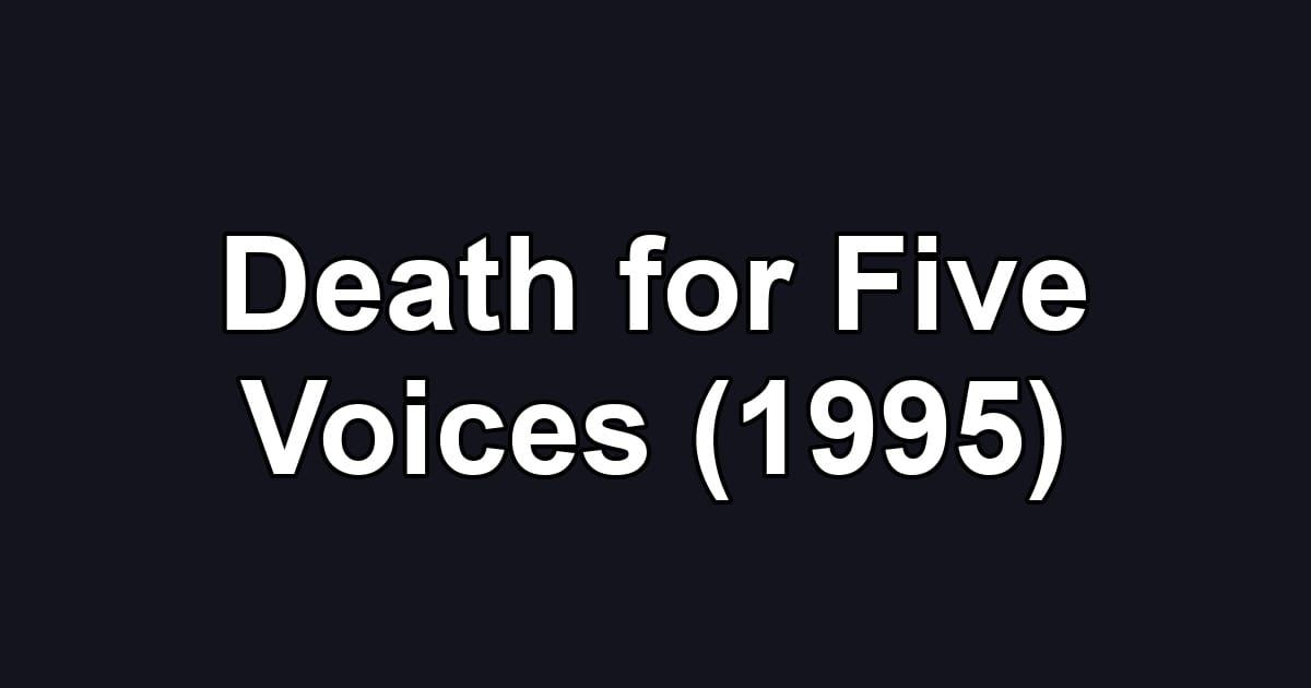 Death for Five Voices (1995)