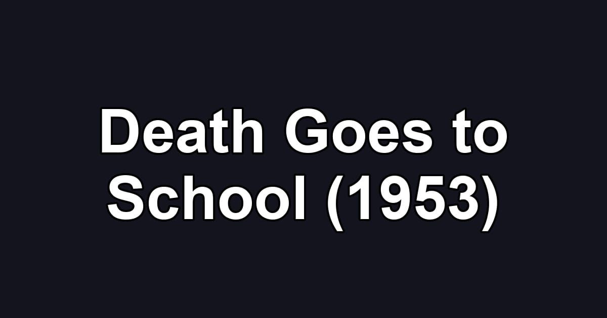Death Goes to School (1953)