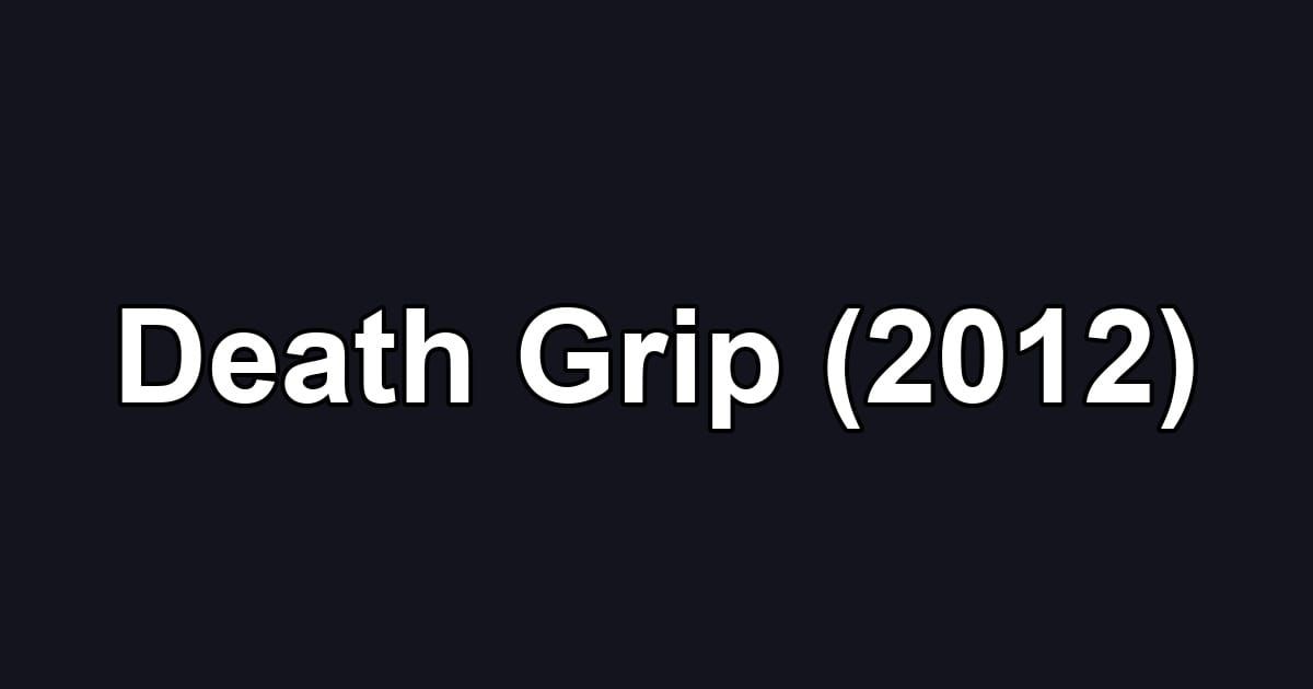 Death Grip (2012)