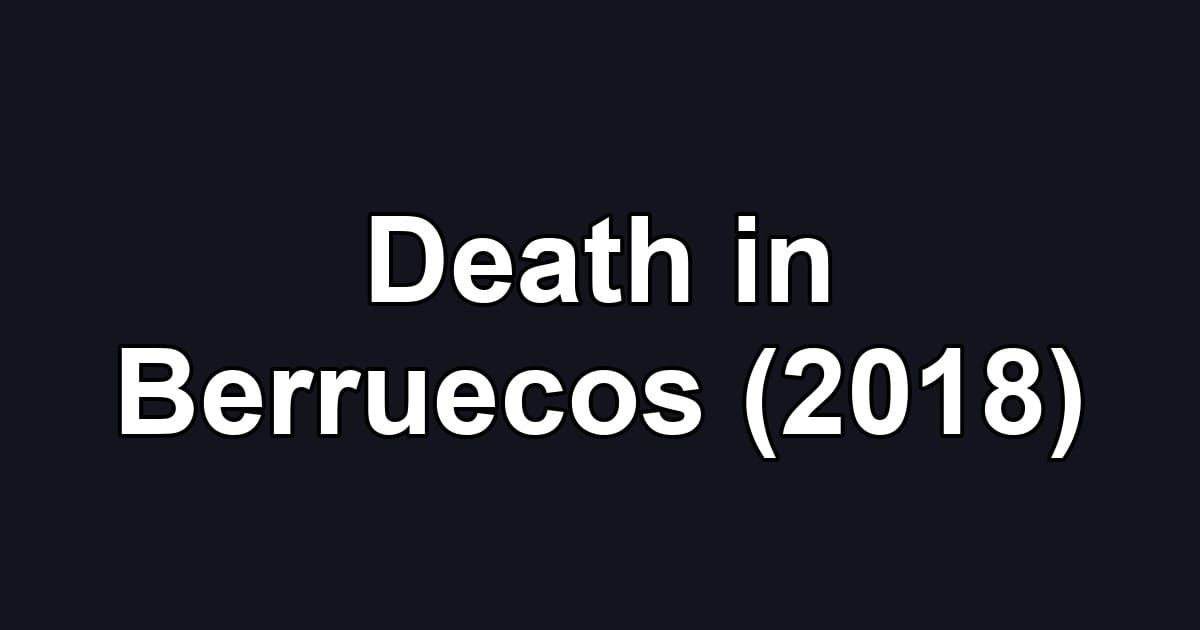 Death in Berruecos (2018)