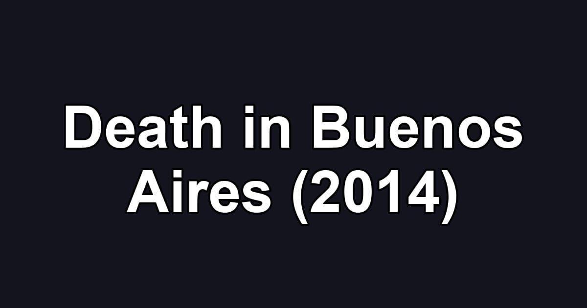 Death in Buenos Aires (2014)