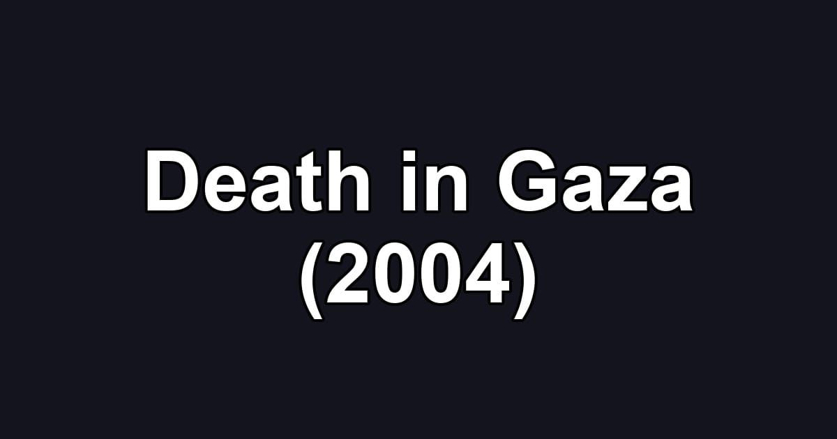 Death in Gaza (2004)