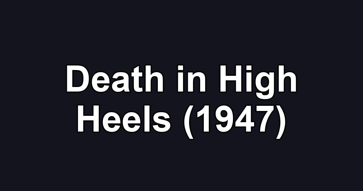 Death in High Heels (1947)