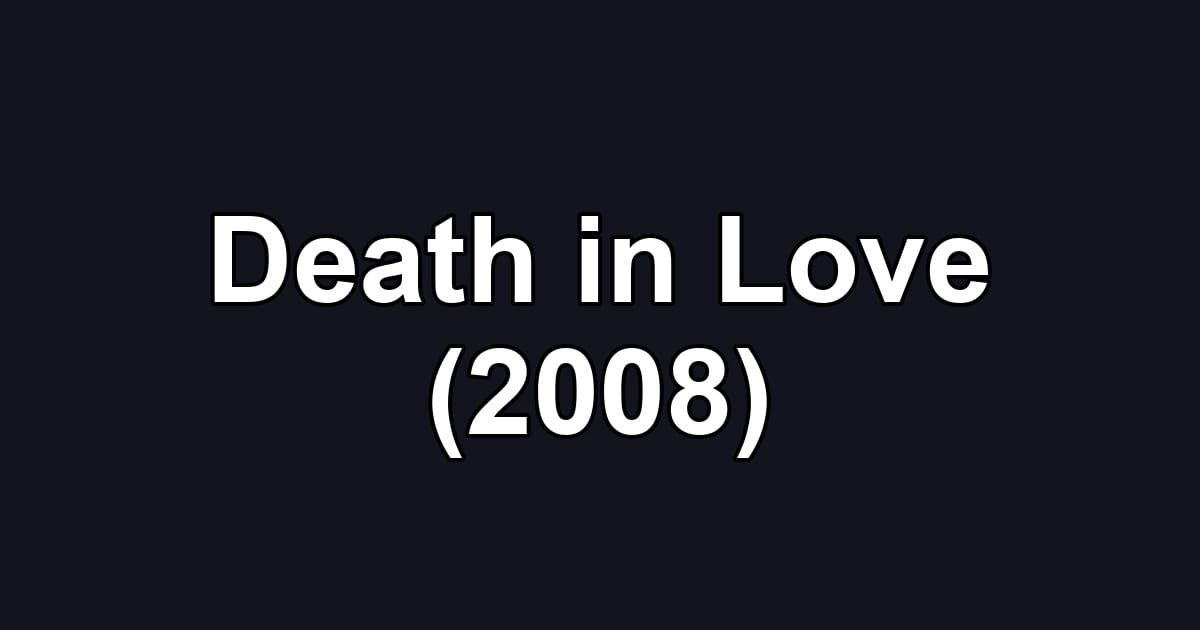 Death in Love (2008)