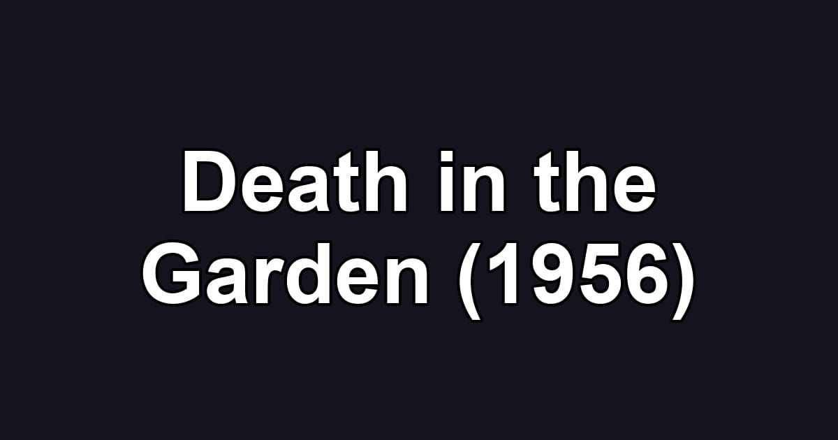 Death in the Garden (1956)