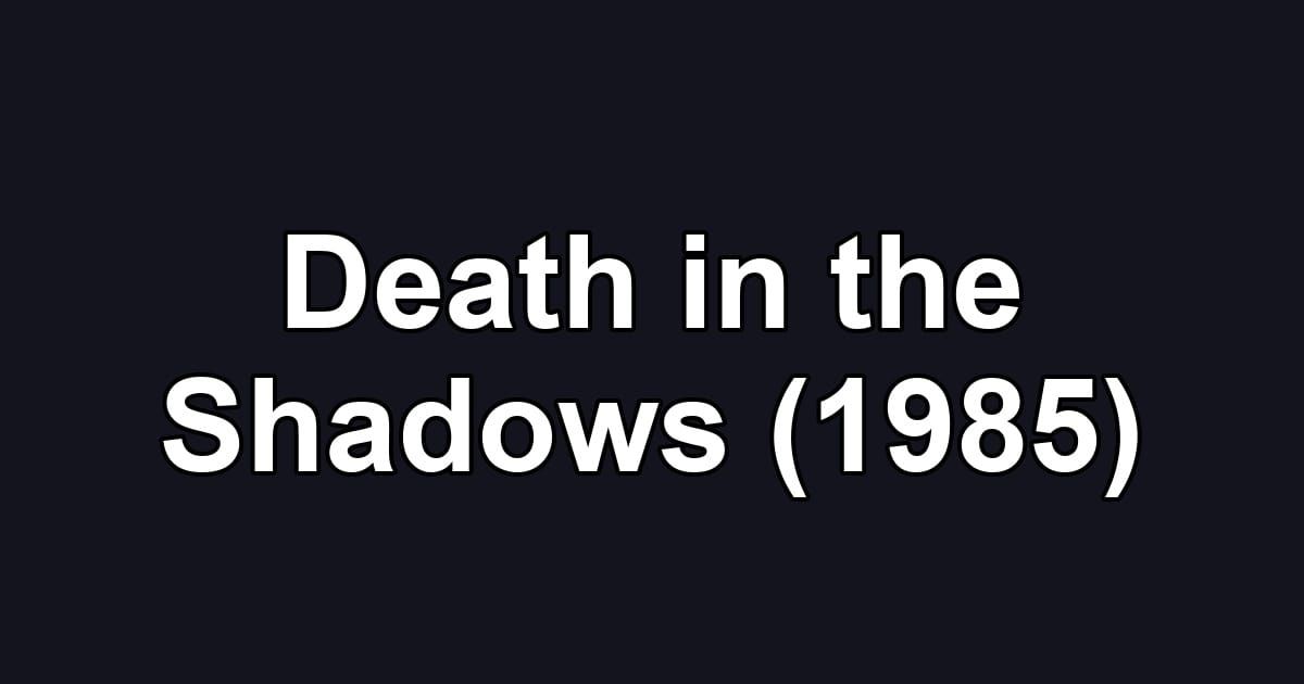 Death in the Shadows (1985)