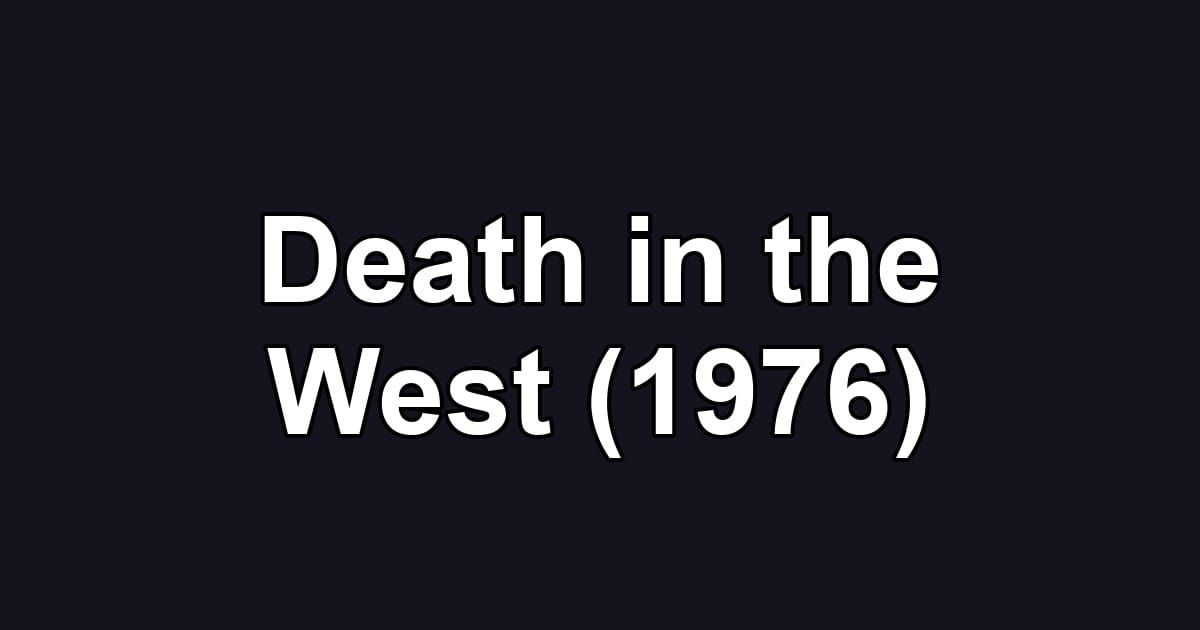 Death in the West (1976)