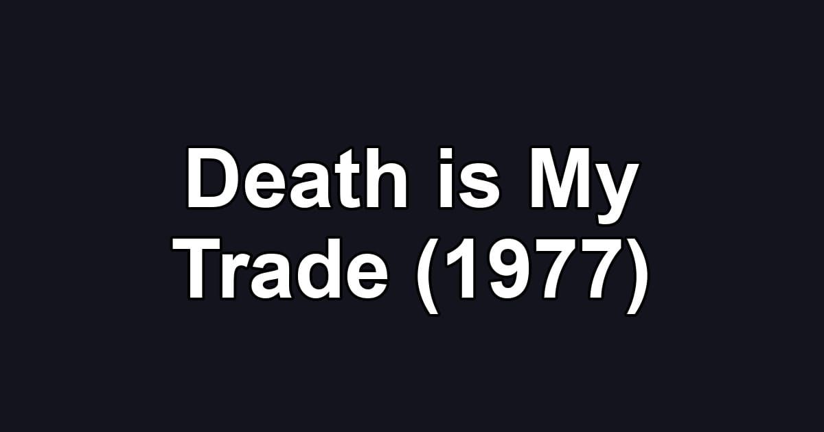 Death is My Trade (1977)