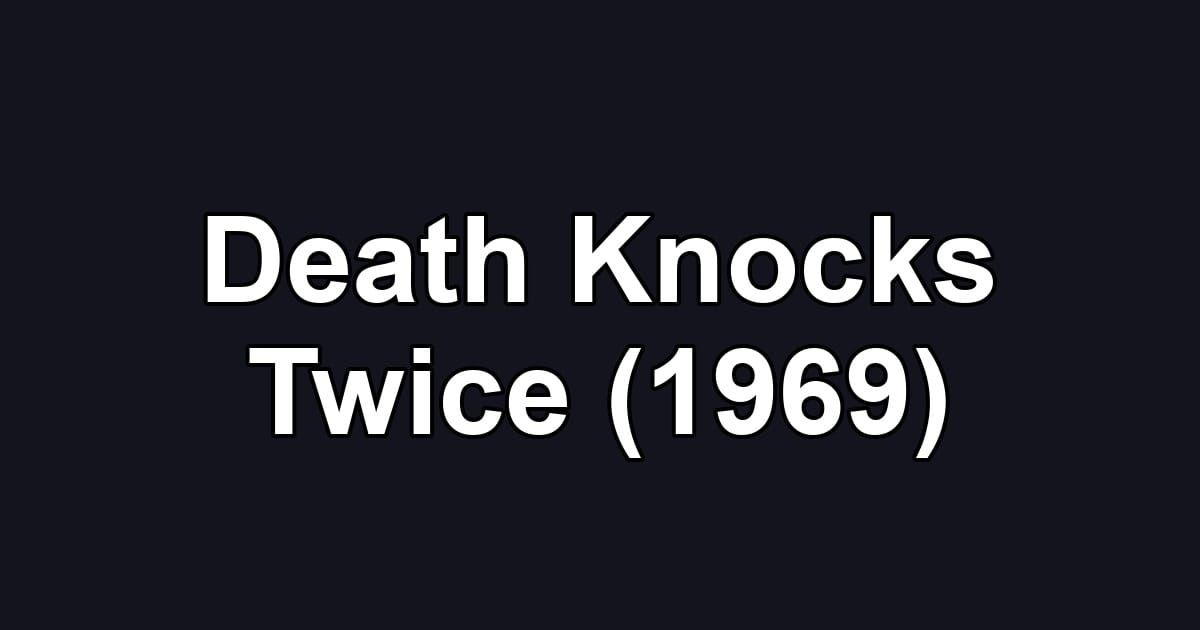 Death Knocks Twice (1969)