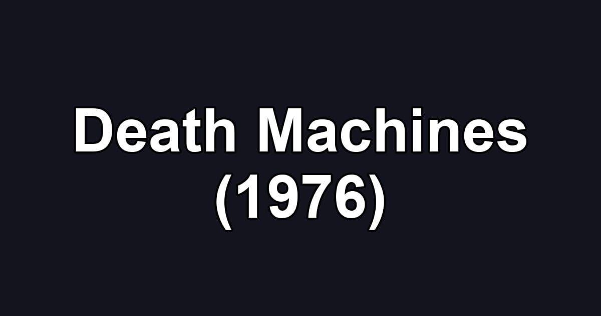 Death Machines (1976)