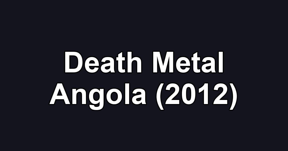 Death Metal Angola (2012)