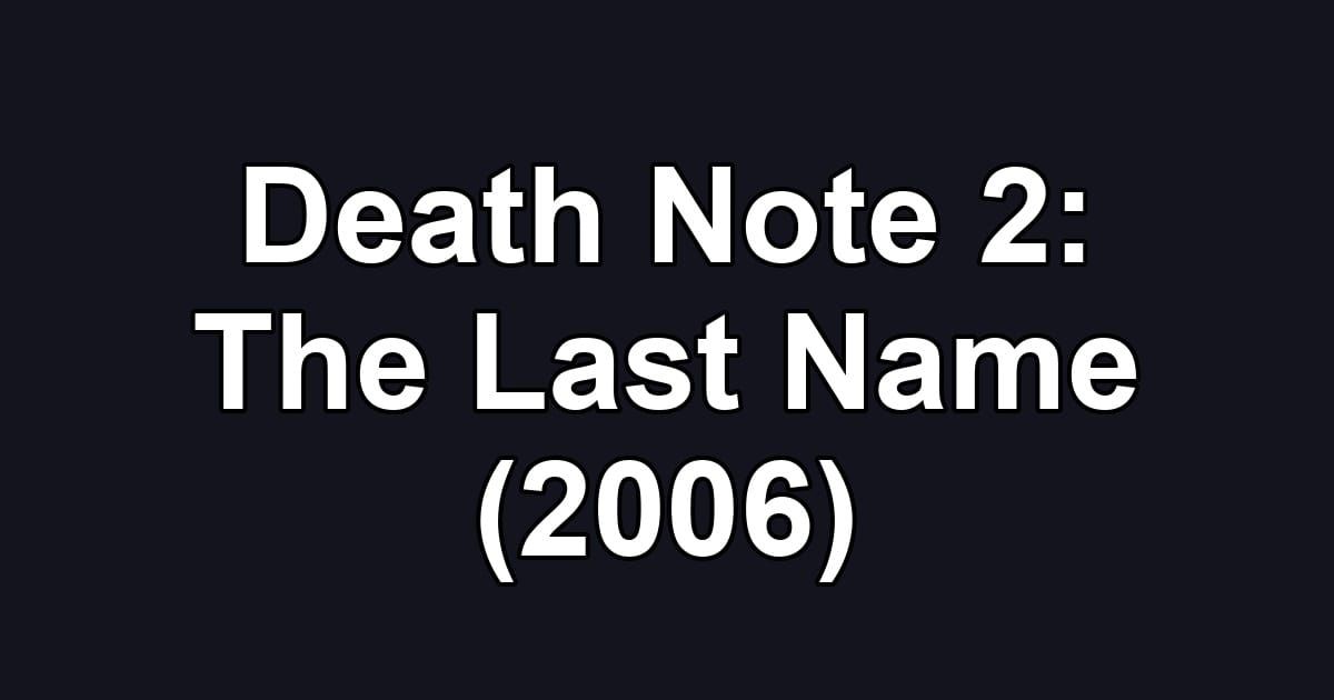 Death Note 2: The Last Name (2006)