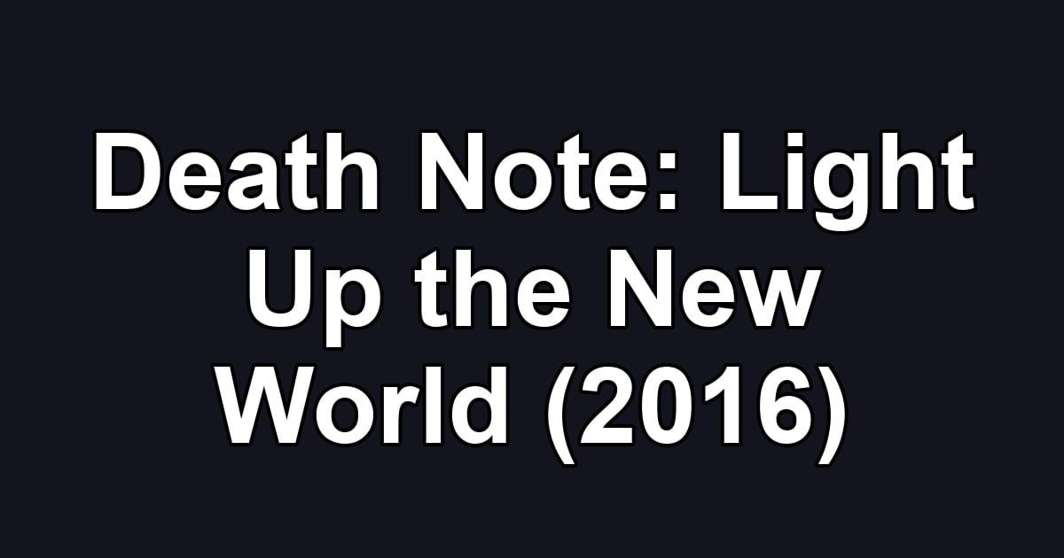 Death Note: Light Up the New World (2016)