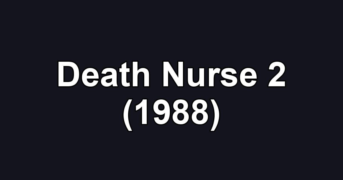 Death Nurse 2 (1988)