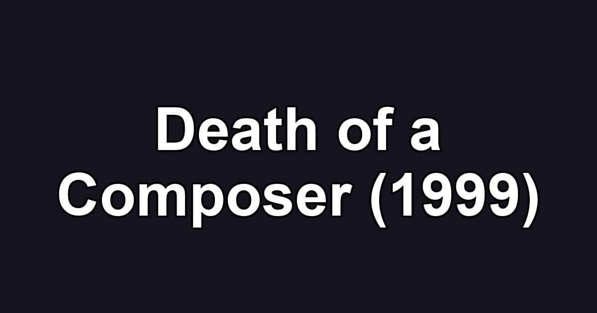 Death of a Composer (1999)