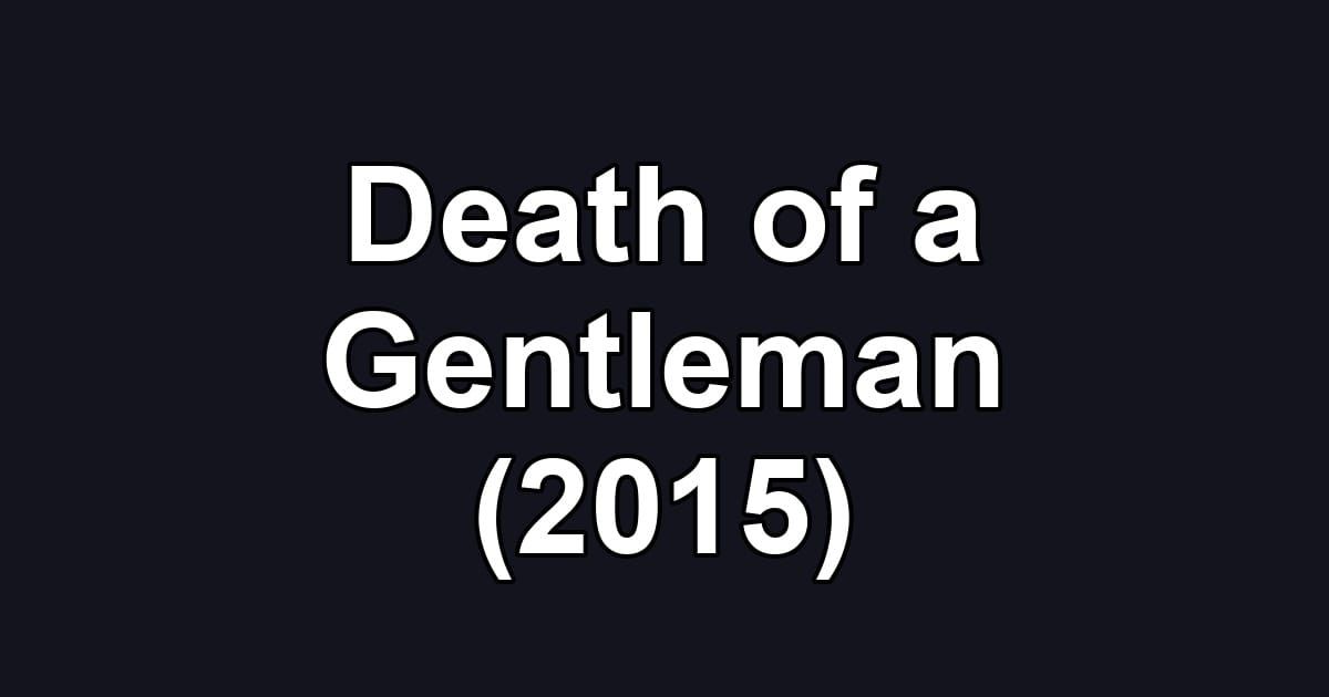 Death of a Gentleman (2015)