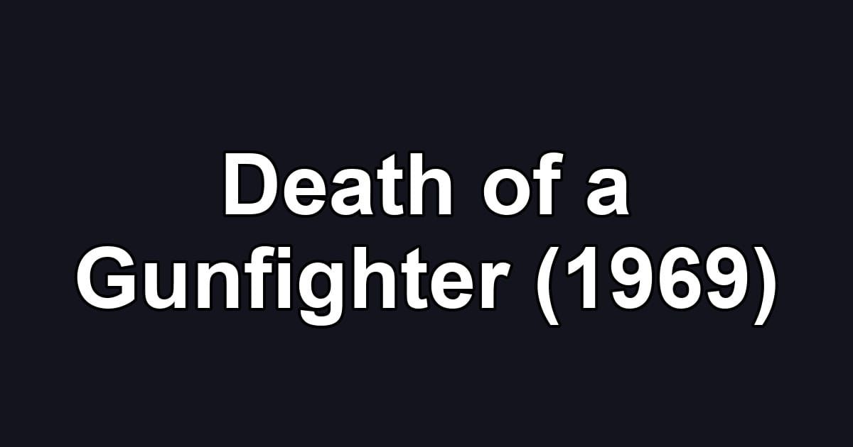 Death of a Gunfighter (1969)