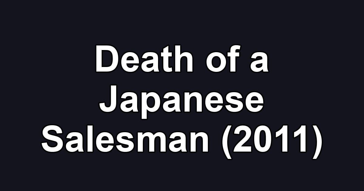 Death of a Japanese Salesman (2011)