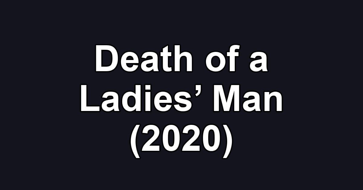 Death of a Ladies’ Man (2020)