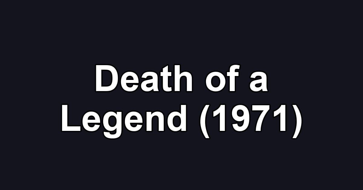 Death of a Legend (1971)