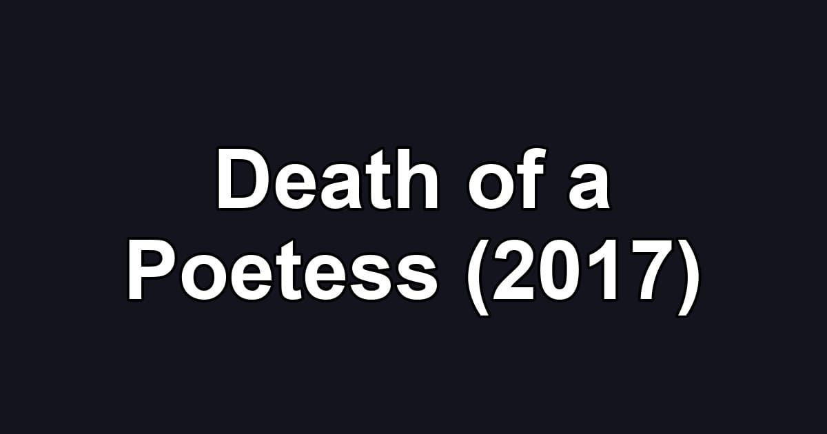 Death of a Poetess (2017)