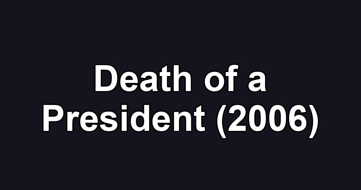 Death of a President (2006)