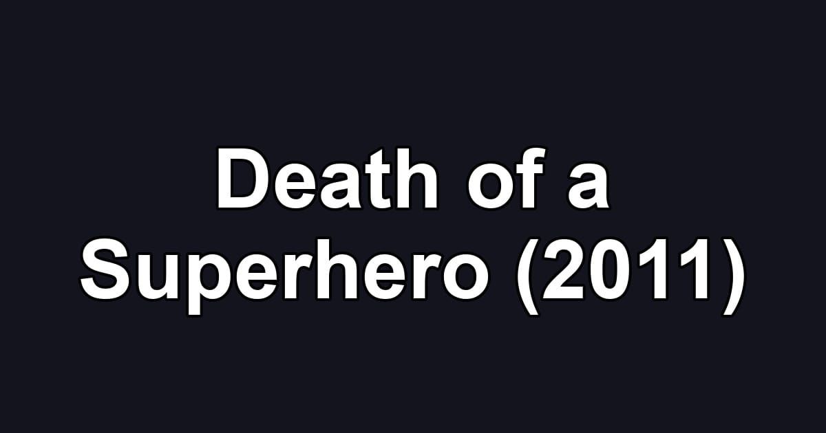 Death of a Superhero (2011)