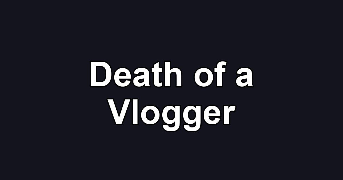 Death of a Vlogger