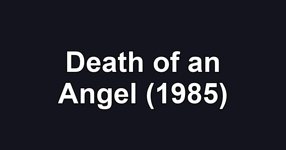 Death of an Angel (1985)