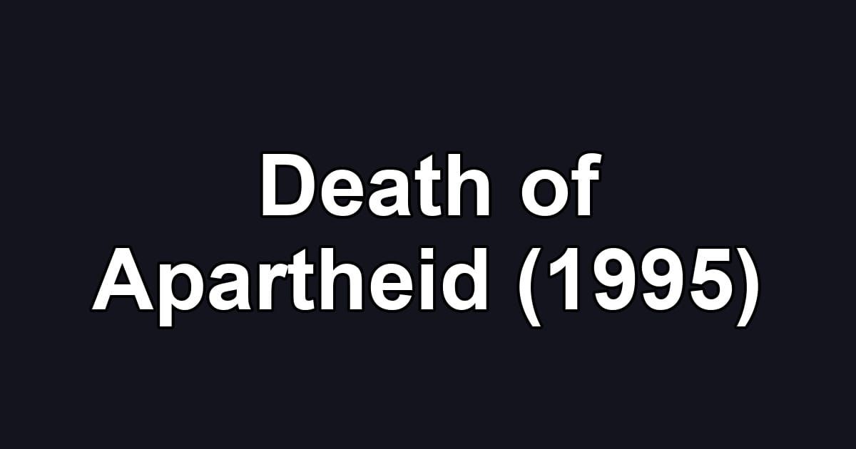 Death of Apartheid (1995)