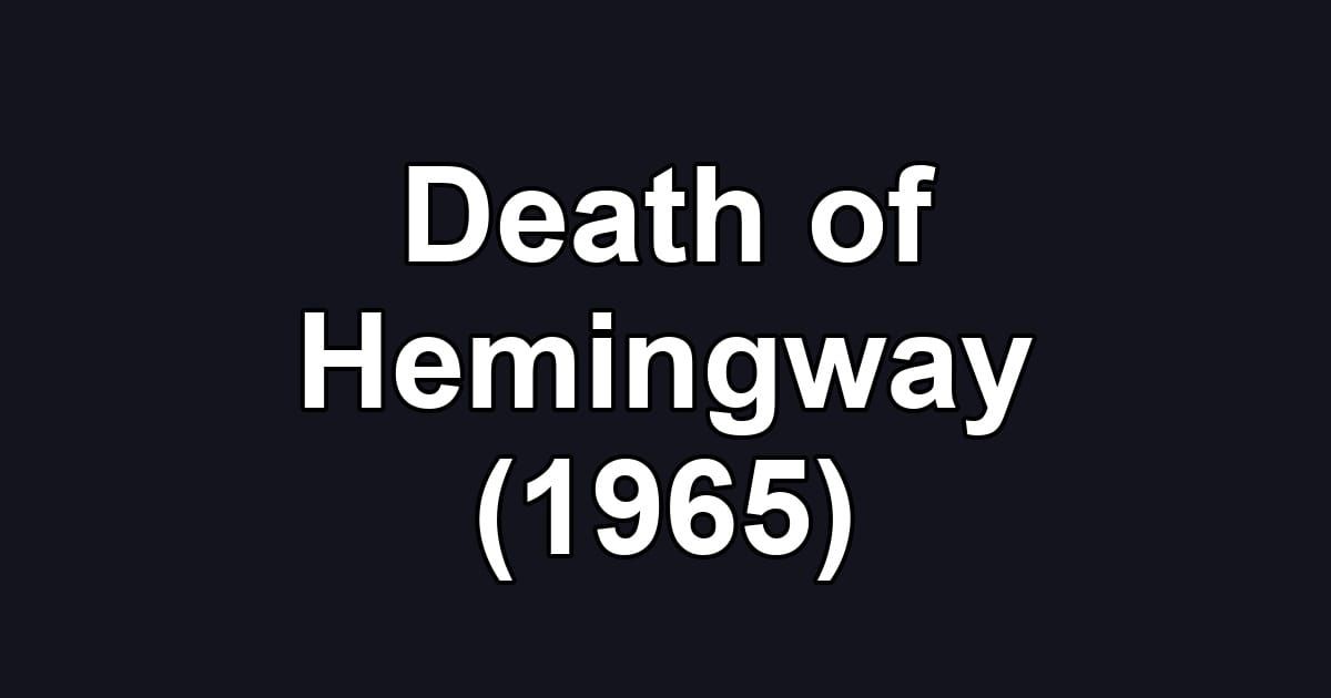 Death of Hemingway (1965)