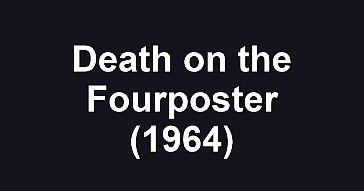 Death on the Fourposter (1964)