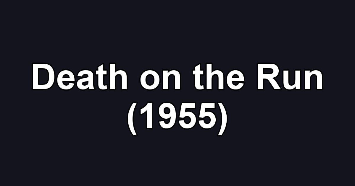 Death on the Run (1955)