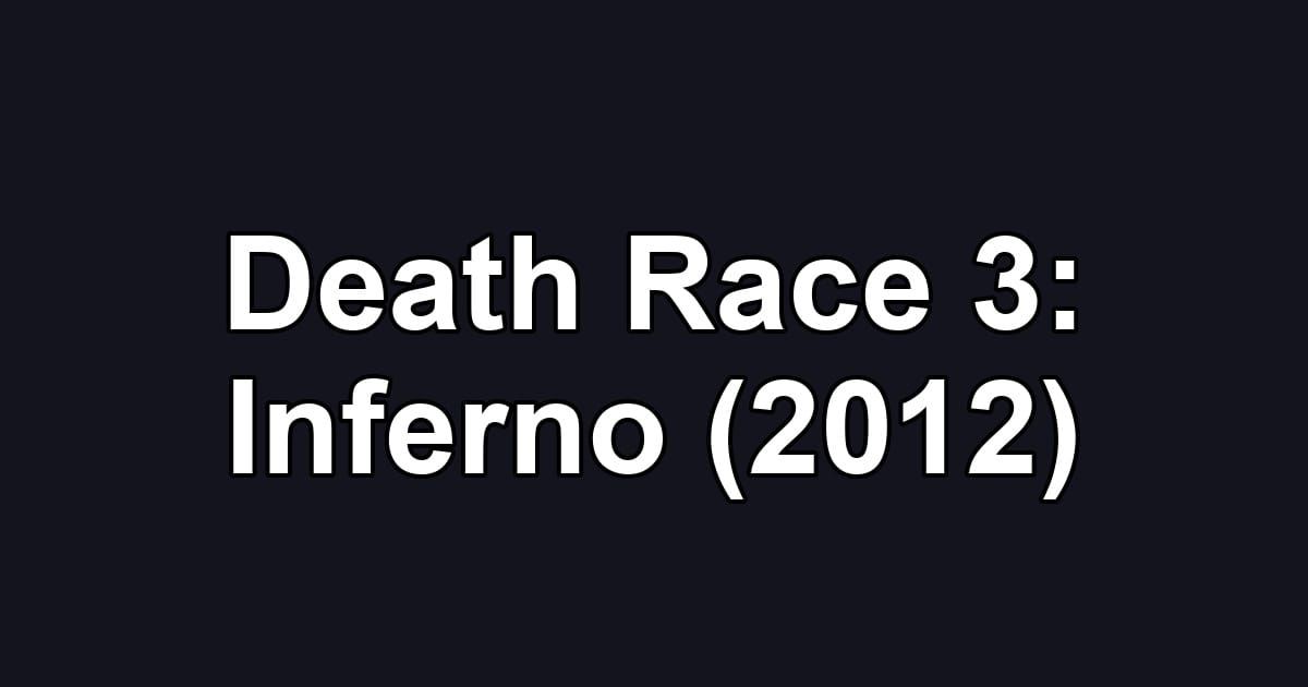 Death Race 3: Inferno (2012)