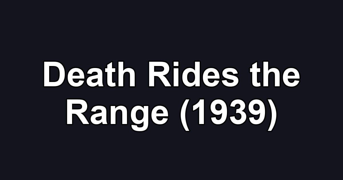 Death Rides the Range (1939)