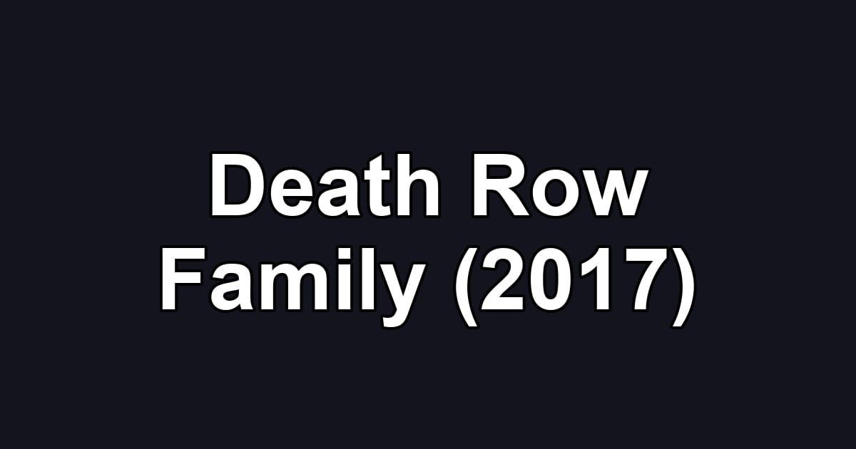Death Row Family (2017)