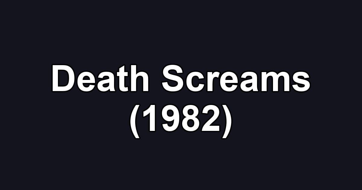 Death Screams (1982)