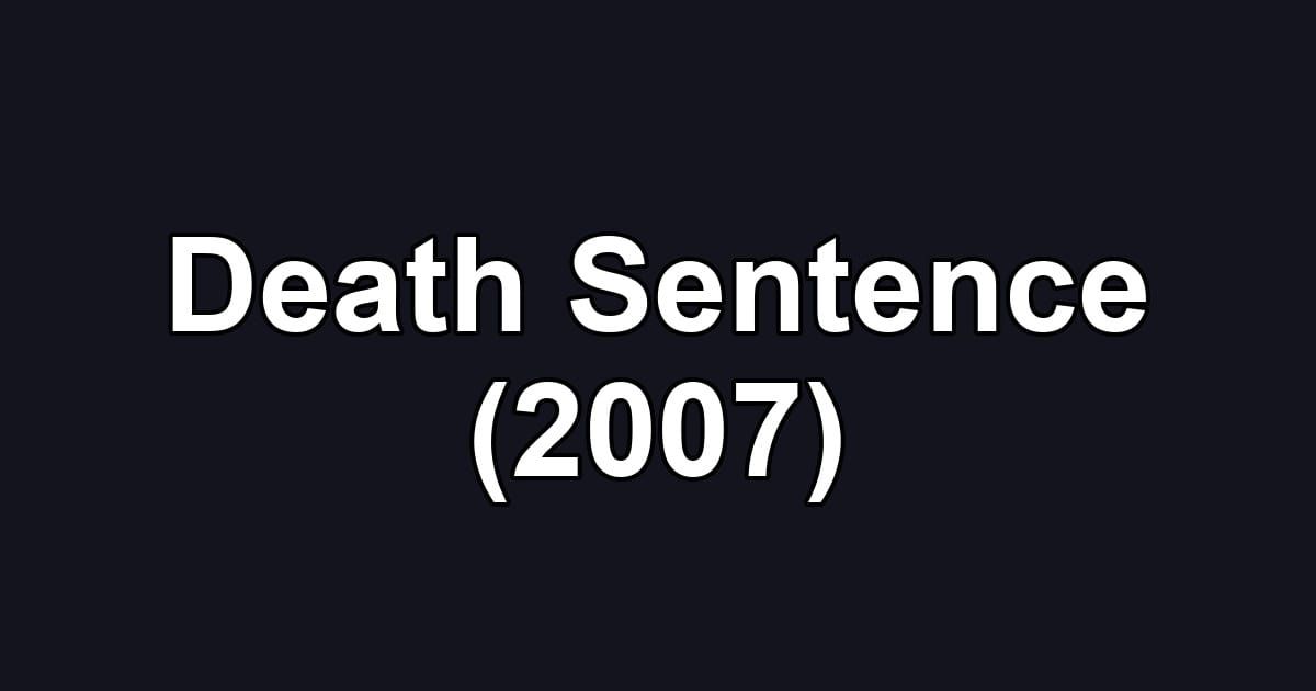 Death Sentence (2007)