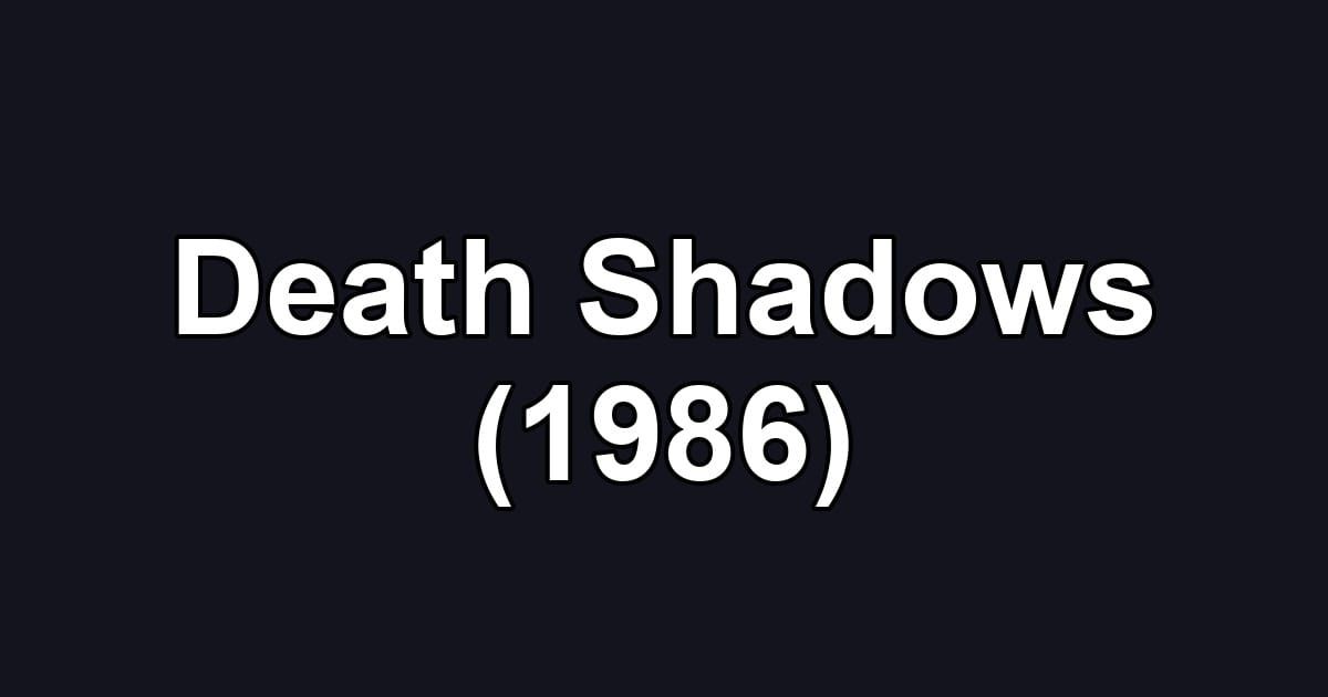Death Shadows (1986)