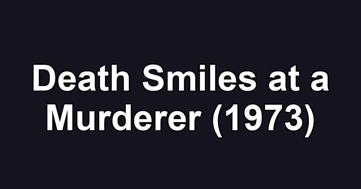 Death Smiles at a Murderer (1973)