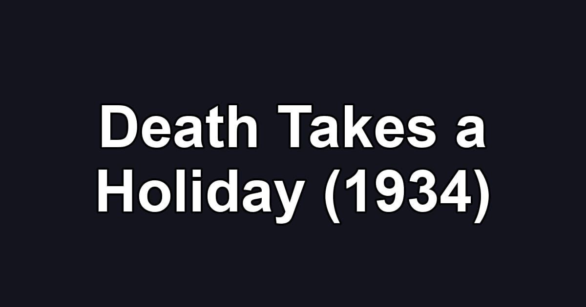 Death Takes a Holiday (1934)