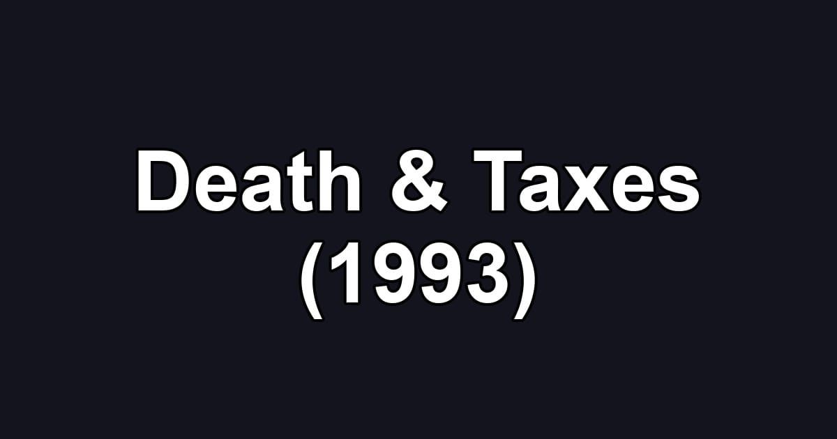 Death & Taxes (1993)