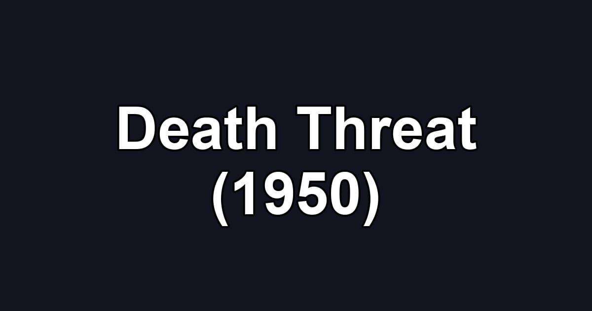 Death Threat (1950)