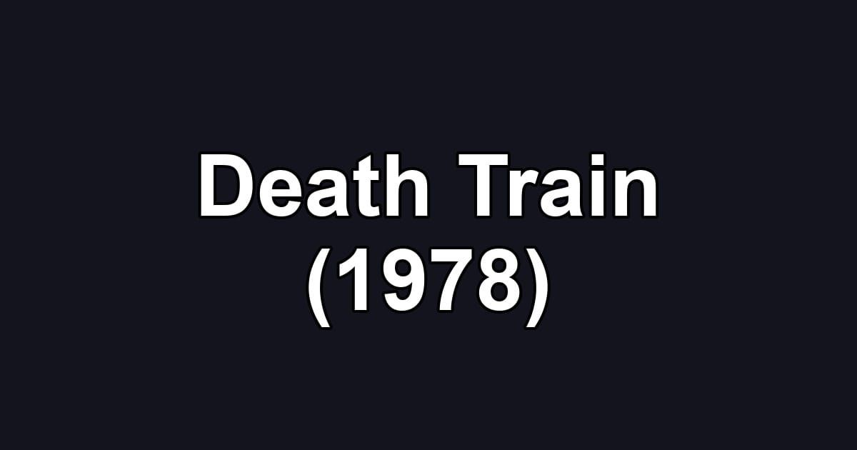 Death Train (1978)
