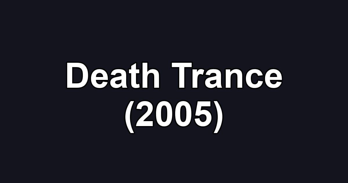 Death Trance (2005)