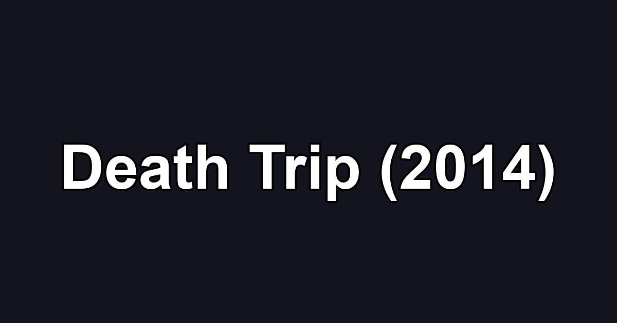 Death Trip (2014)