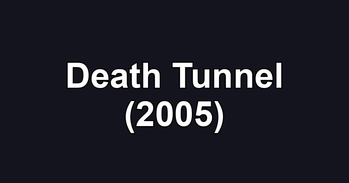 Death Tunnel (2005)