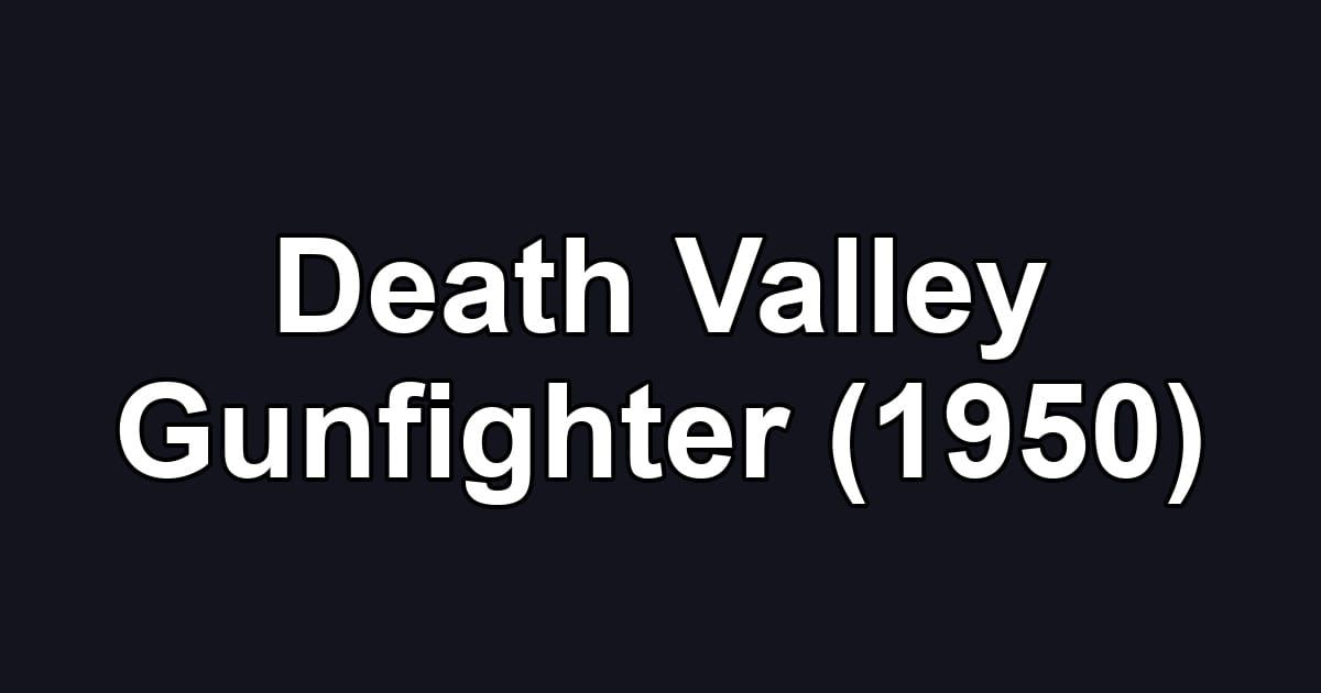 Death Valley Gunfighter (1950)